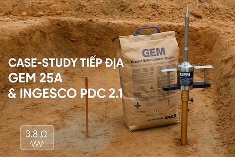 Case-Study: Dự án Tiếp Địa Sử Dụng Gem 25a và Kim thu sét Ingesco PDC 2.1