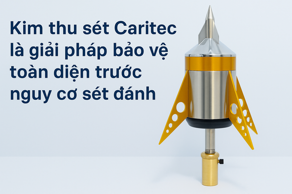 Kim thu sét Caritec là giải pháp bảo vệ toàn diện trước nguy cơ sét đánh.