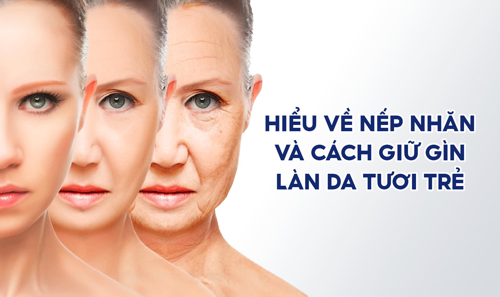 HIỂU VỀ NẾP NHĂN VÀ CÁCH GIỮ GÌN LÀN DA TƯƠI TRẺ