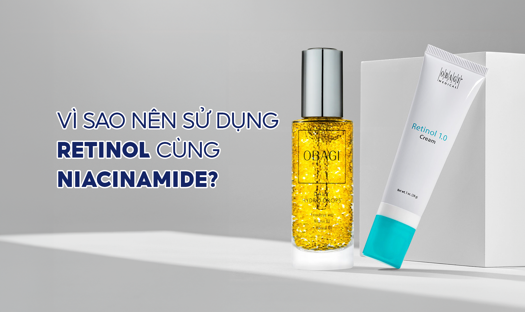 Vì sao nên sử dụng Retinol cùng Niacinamide?