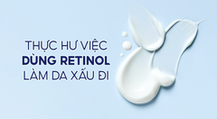 Thực hư việc dùng Retinol khiến da xấu đi