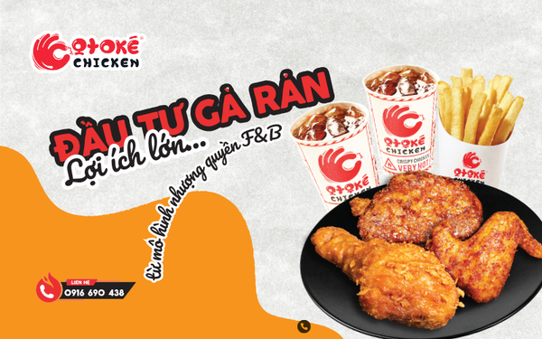 Đầu Tư Gà Rán Otoké: Lợi Ích Lớn Từ Mô Hình Nhượng Quyền F&B