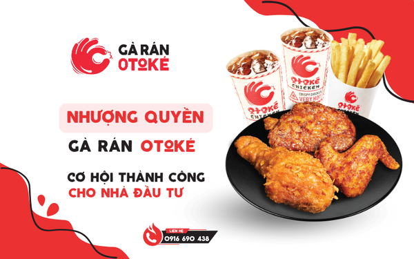 Nhượng Quyền Gà Rán Otoké – Cơ Hội Thành Công Dành Cho Nhà Đầu Tư