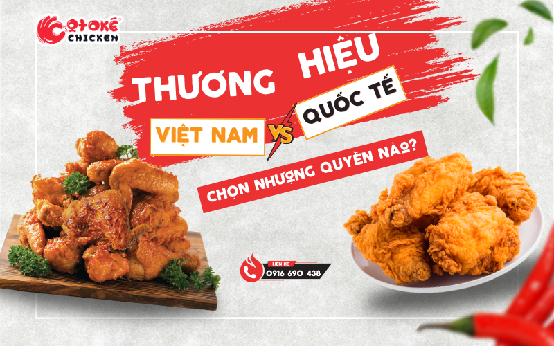 Thương Hiệu Việt Nam Vs. Quốc Tế: Chọn Nhượng Quyền Nào?