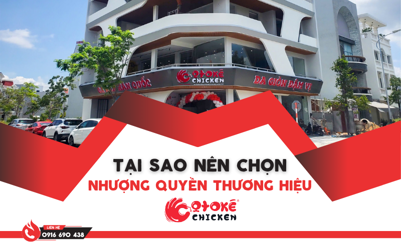 Tại Sao Nên Chọn Nhượng Quyền Thương Hiệu Gà Rán Otoké