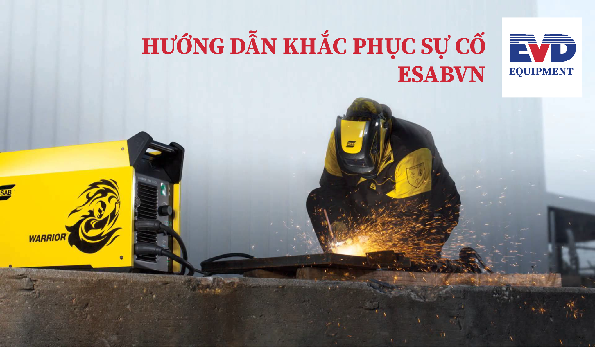 [CHIA SẺ KINH NGHIỆM]: HƯỚNG DẪN KHẮC PHỤC SỰ CỐ TRONG QUÁ TRÌNH HÀN CÔNG NGHIỆP