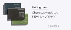 Hướng dẫn cách chọn sáp vuốt tóc Kevin Murphy