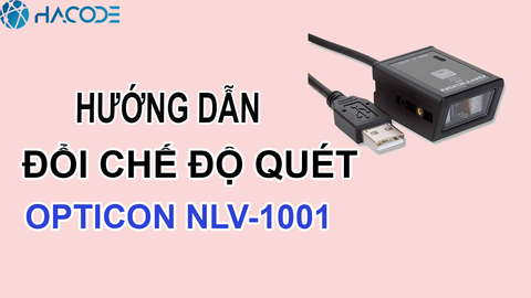 Hướng dẫn đổi chế độ quét Opticon NLV-1001