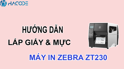 Hướng dẫn lắp decal và mực máy in Zebra ZT230