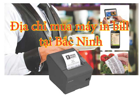 Địa chỉ mua máy in bill uy tín tại Bắc Ninh