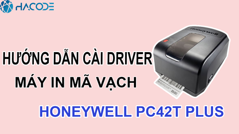 Hướng dẫn cài driver máy in Honeywell PC42T Plus