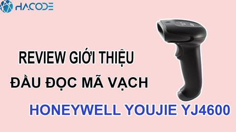 Review giới thiệu đầu đọc mã vạch 2D Honeywell Youjie YJ4600