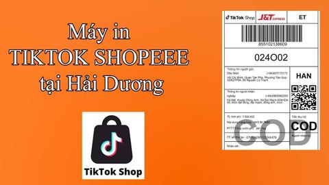 Địa chỉ mua máy in đơn hàng Tiktok, Shopee tại tỉnh Hải Dương