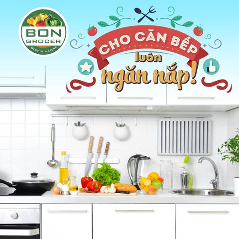 CHO CĂN BẾP LUÔN NGĂN NẮP