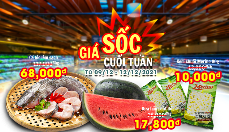 GIÁ SỐC CUỐI TUẦN (TỪ 09/12 - 12/12/2021)