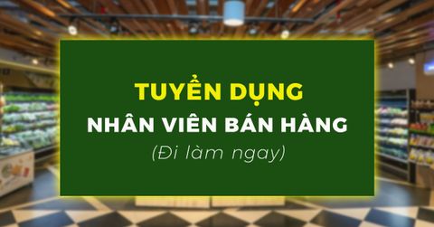 Siêu Thị Bon Grocer Tuyển Dụng Nhân Viên Bán Hàng - Full time [ĐI LÀM NGAY]