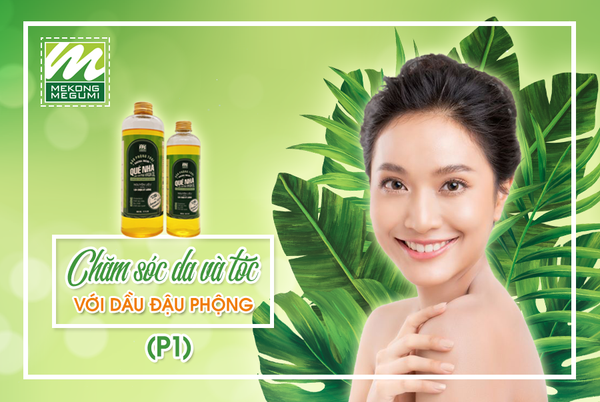 Chăm sóc da và tóc với dầu đậu phộng (P1)