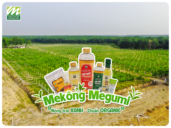 Mekong Megumi - Nông trại xanh, Nguyên liệu sạch, Chuẩn Organic