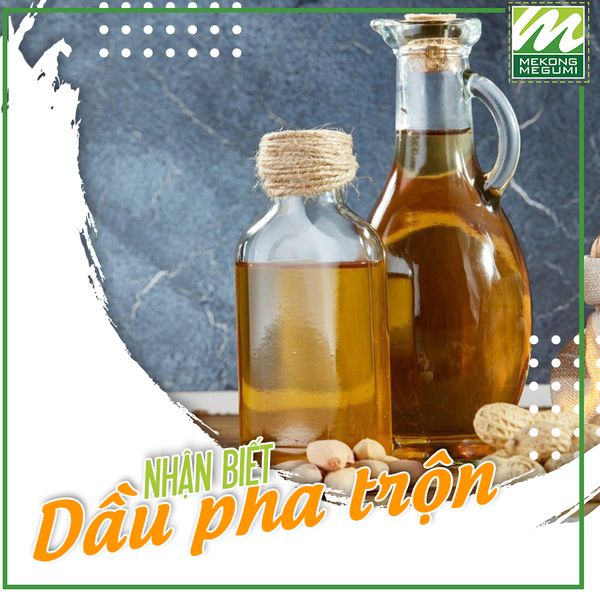 Cách nhận biết dầu bị pha trộn