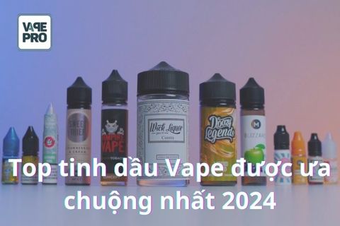 dau-la-cac-vi-tinh-dau-pod-ngon-top-tinh-dau-vape-duoc-ua-chuong-nhat-2024