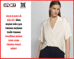 Silk (Lụa) là vải gì, ứng dụng vải lụa trong ngành thời trang thường dùng cho loại trang phục nào?