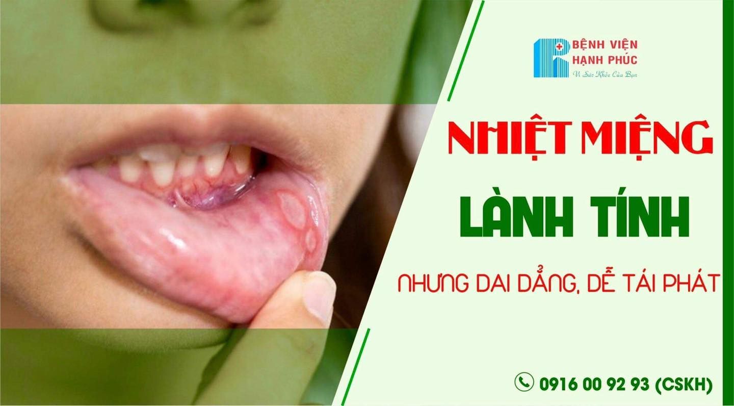 NHIỆT MIỆNG BỆNH LÝ LÀNH TÍNH NHƯNG DAI DẲNG, DỄ TÁI PHÁT