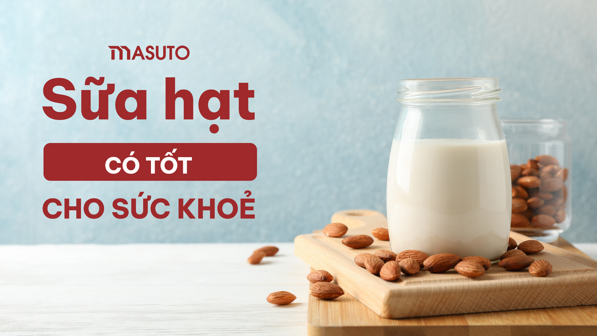 Uống Sữa Hạt Có Thực Sự Tốt Cho Sức Khỏe Hay Không? 6 Lợi Ích Tuyệt Vời Từ Sữa Hạt