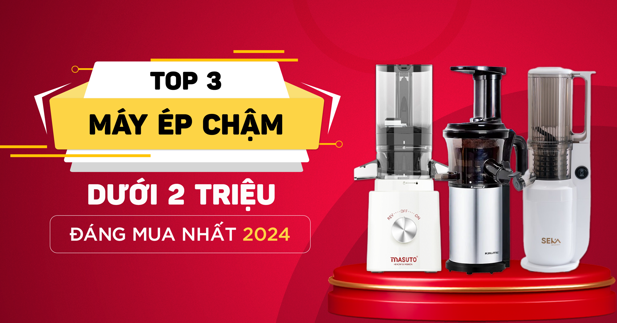 TOP 3 MÁY ÉP CHẬM DƯỚI 2 TRIỆU CHẤT LƯỢNG ĐÁNG MUA NHẤT HIỆN NAY