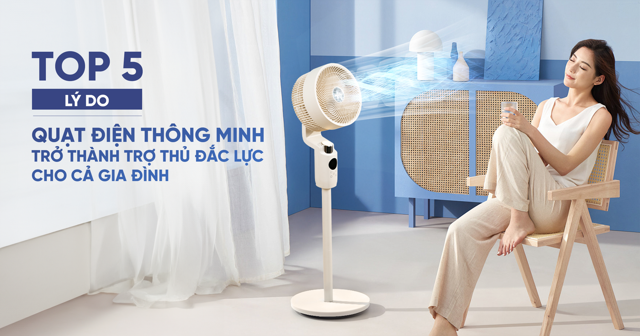 Top 5 lý do khiến quạt điện AI trở thành trợ thủ đắc lực cho gia đình