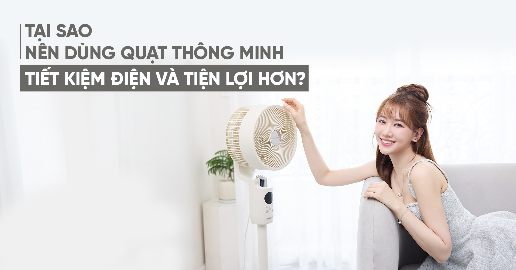 Tại sao nên dùng quạt thông minh: tiết kiệm điện và tiện lợi hơn?