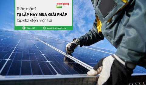 [THẮC MẮC] Tự Lắp Hay Mua Giải Pháp Lắp Đặt Điện Mặt Trời?