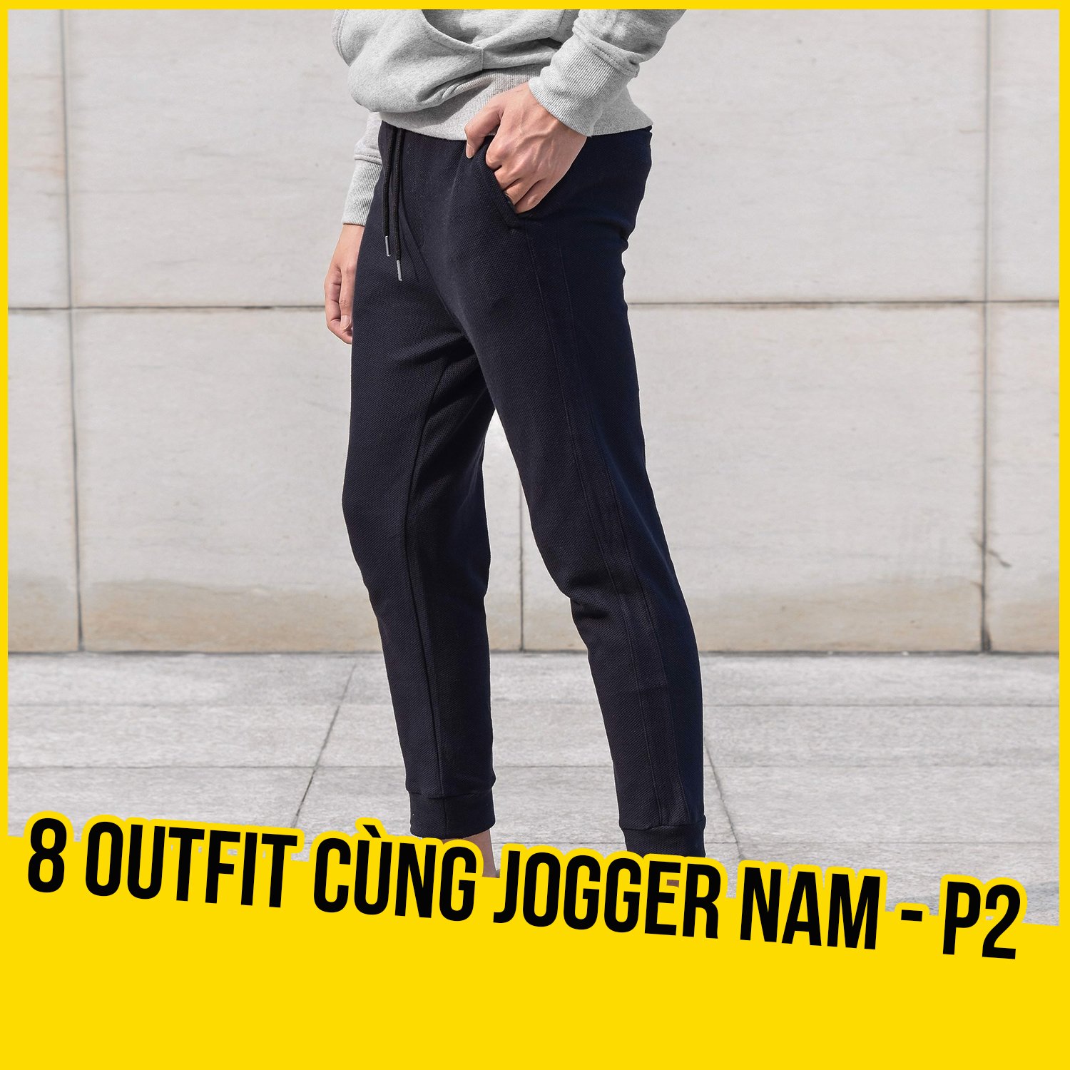 Gợi ý 8 cách phối quần jogger nam thời trang cho các chàng trai (Phần 2)