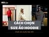 Hướng dẫn chọn size áo hoodie nam nữ chuẩn nhất