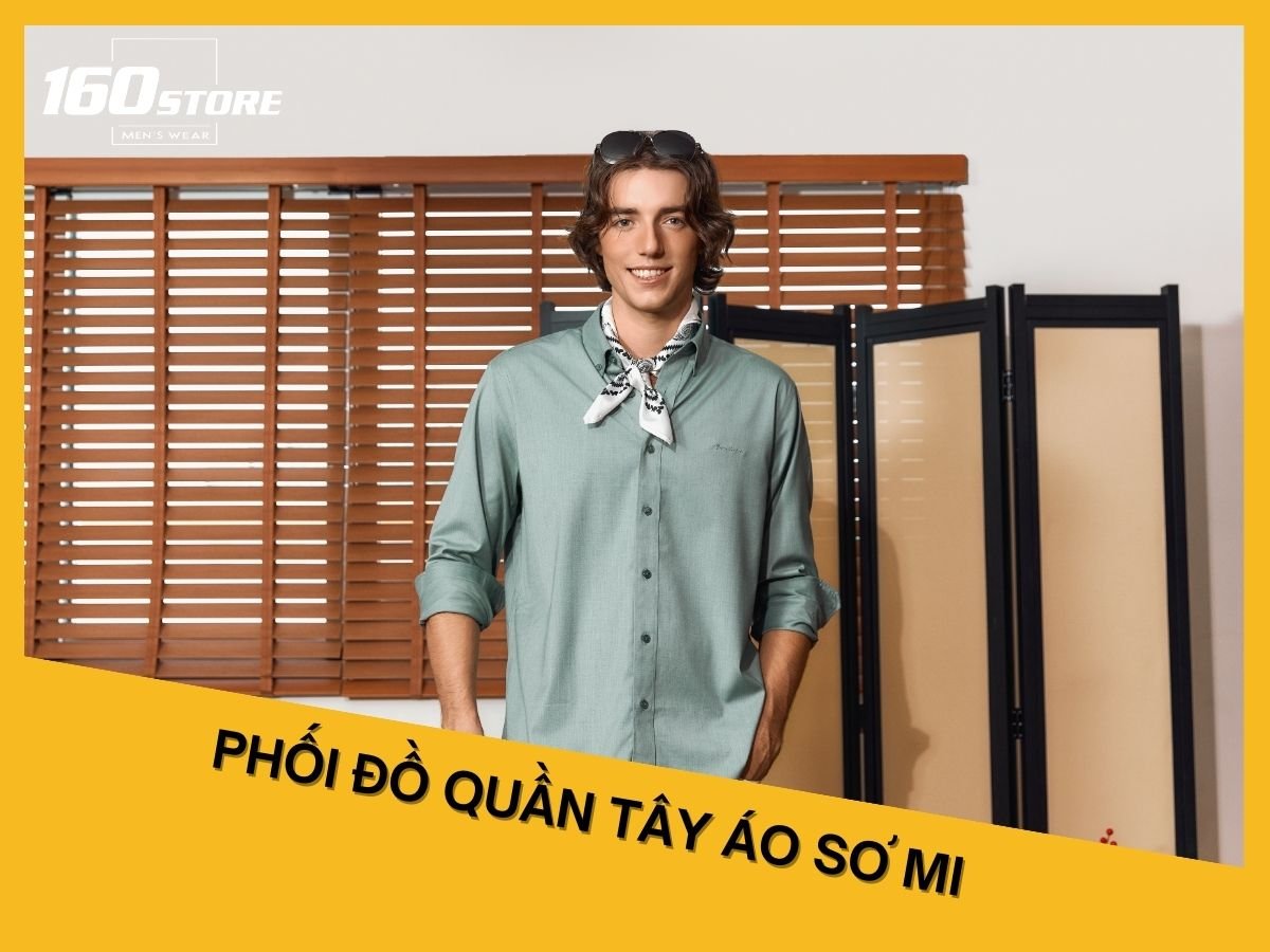 Cách Phối Đồ Quần Tây Áo Sơ Mi Cho Nam Giới Đẹp Nhất