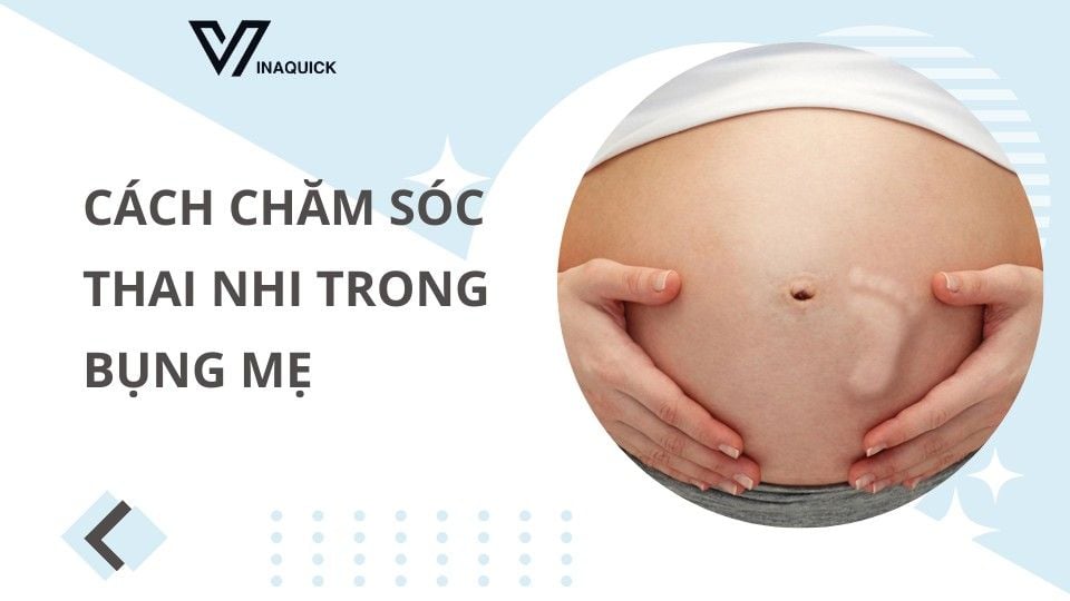 Cách chăm sóc thai nhi trong bụng mẹ - Bảo vệ sức khỏe của bé từ khi còn trong bụng mẹ