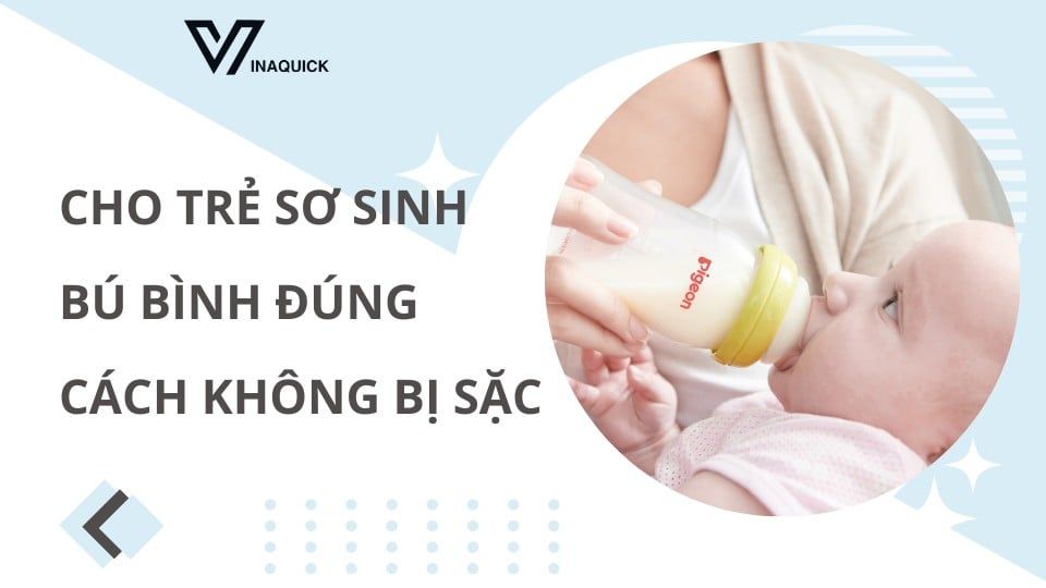 Cho trẻ sơ sinh bú bình đúng cách không bị sặc