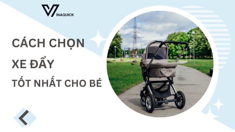 Cách để lựa chọn xe đẩy tốt nhất cho bé