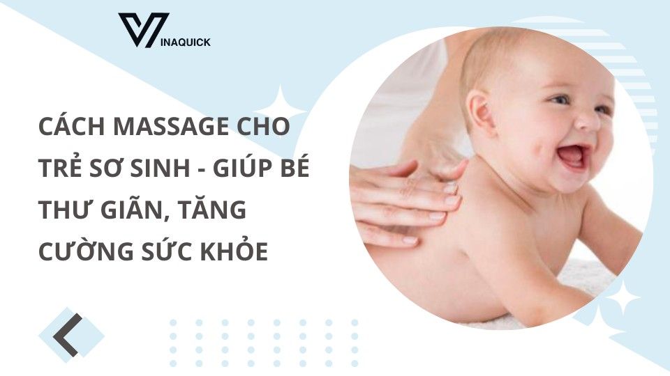 Cách massage cho trẻ sơ sinh - Giúp bé thư giãn, tăng cường sức khỏe