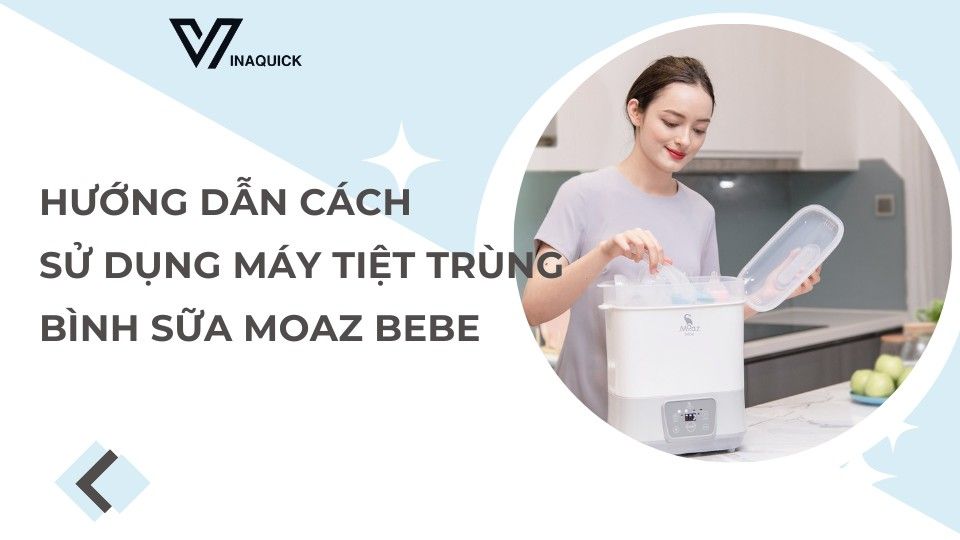 Hướng dẫn cách sử dụng máy tiệt trùng bình sữa moaz bebe