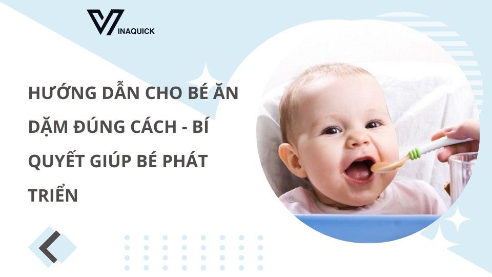 Hướng dẫn cho bé ăn dặm đúng cách - Bí quyết giúp bé phát triển