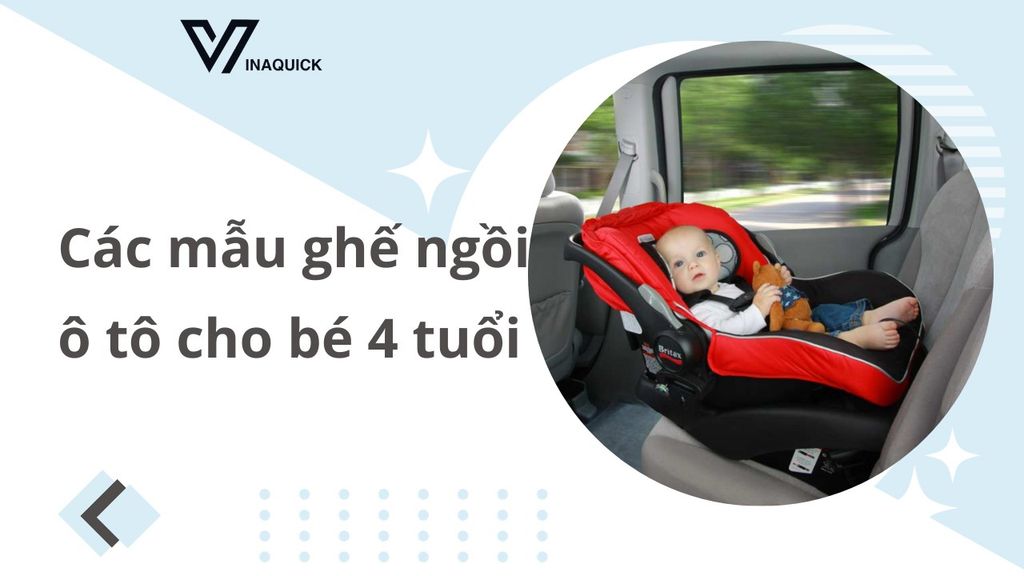 Các mẫu ghế ngồi ô tô cho bé 4 tuổi