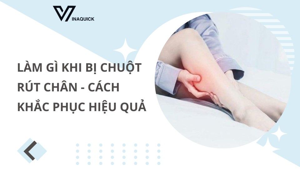 Làm gì khi bị chuột rút chân - Cách khắc phục hiệu quả