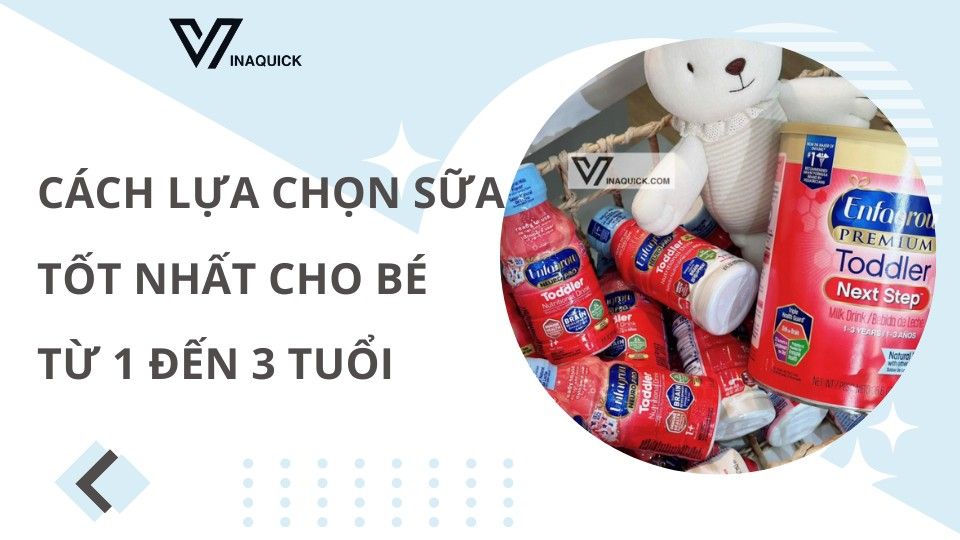 Cách Lựa chọn Sữa tốt nhất cho bé từ 1 đến 3 tuổi