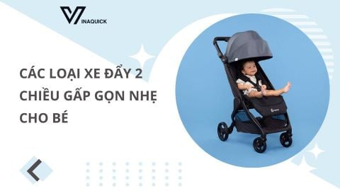 Các loại xe đẩy 2 chiều gấp gọn nhẹ cho bé