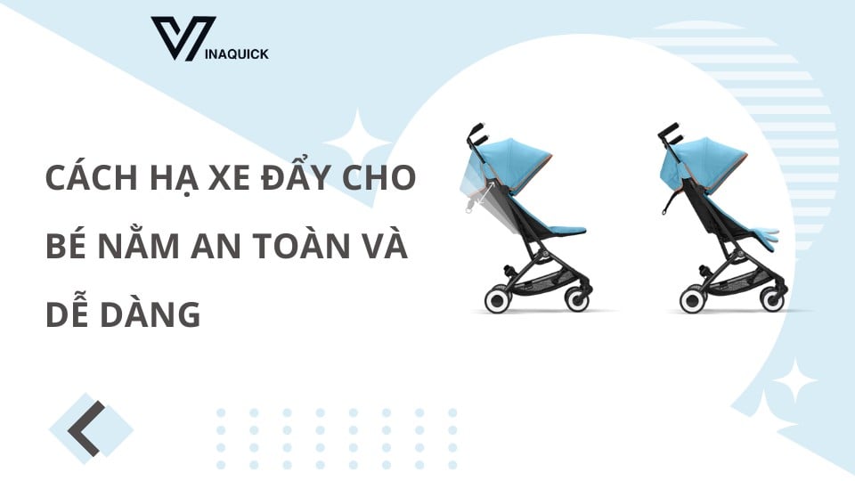 cách hạ xe đẩy cho bé nằm