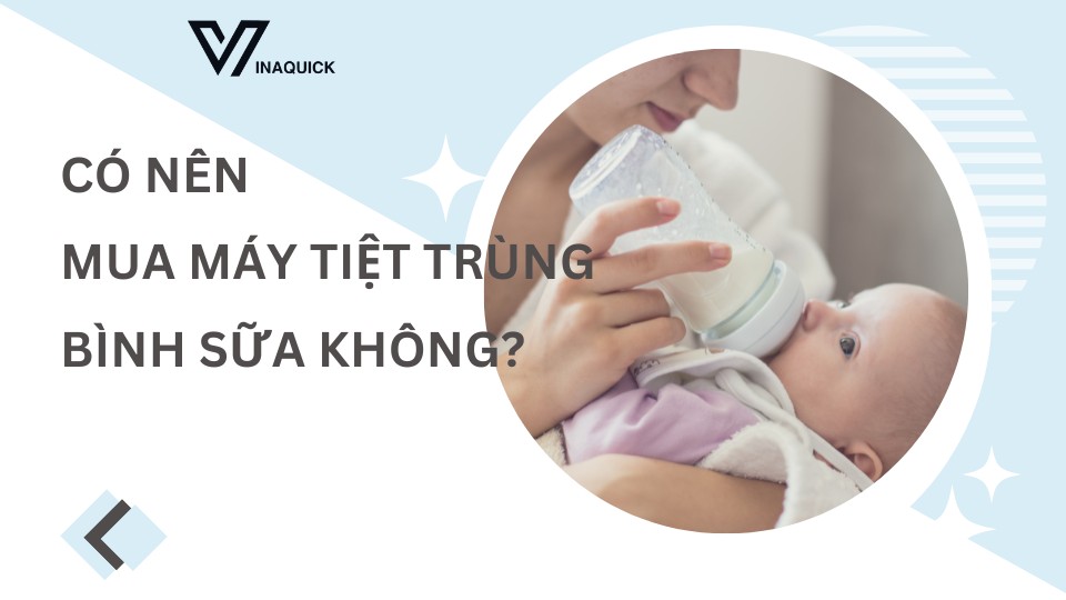 Có nên mua máy tiệt trùng  bình sữa không?