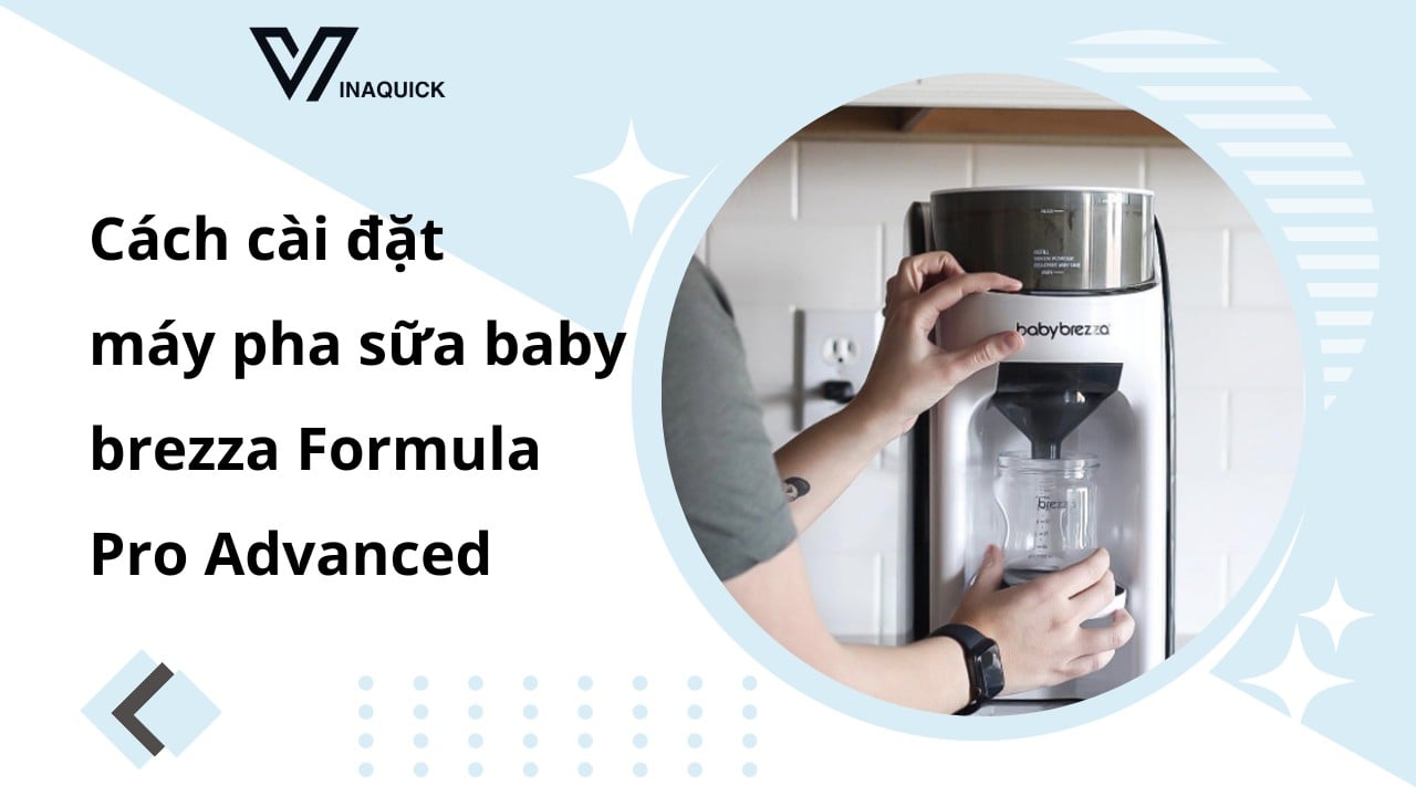 Hướng dẫn cách cài đặt máy pha sữa baby brezza Formula Pro Advanced