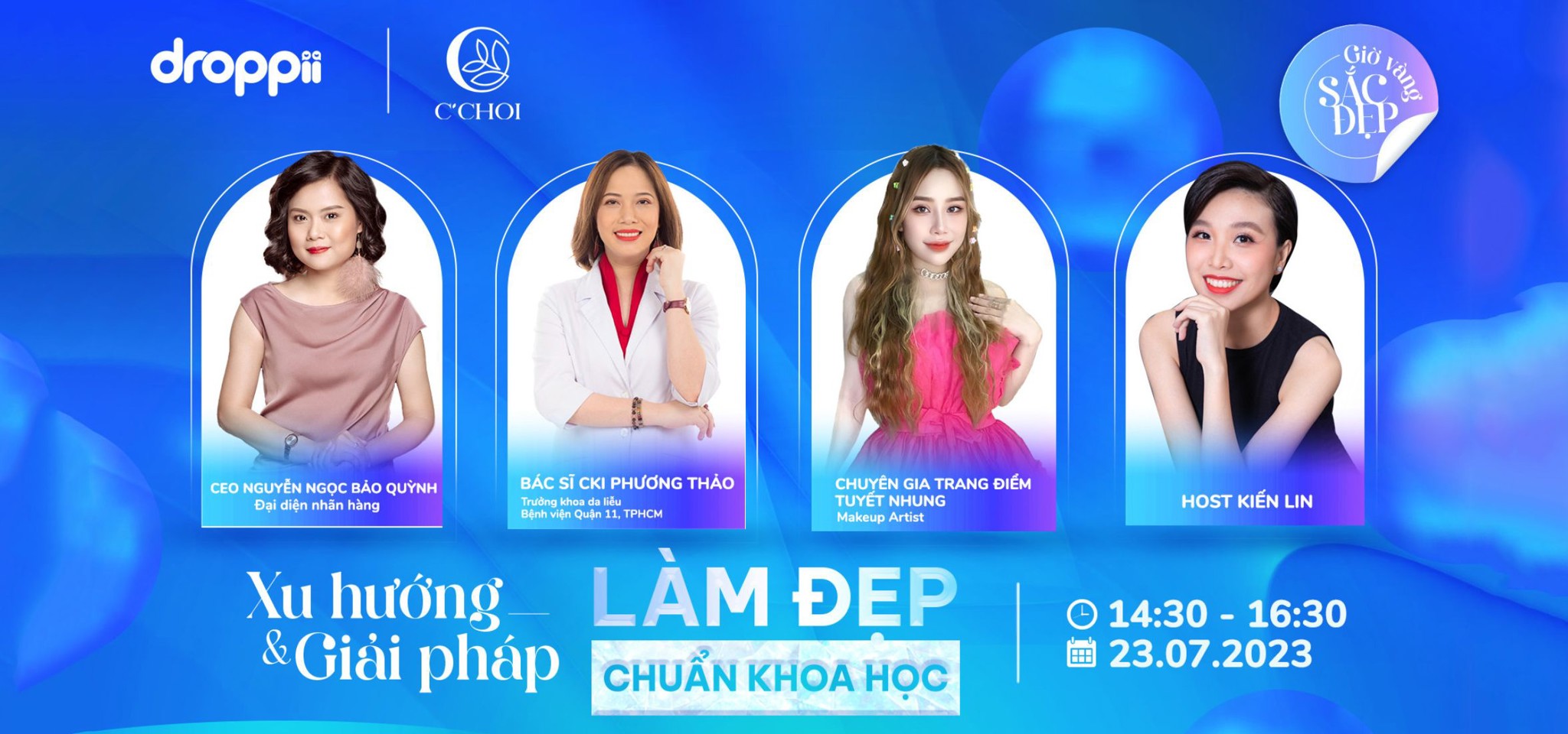 {C'CHOI & DROPPII} GIỜ VÀNG SẮC ĐẸP - 14h30, 23/7/2023  ** Talk show & Minigame quà tặng** 