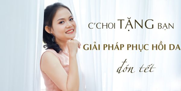 Phục Hồi Da Cùng C'Choi Đón Tết