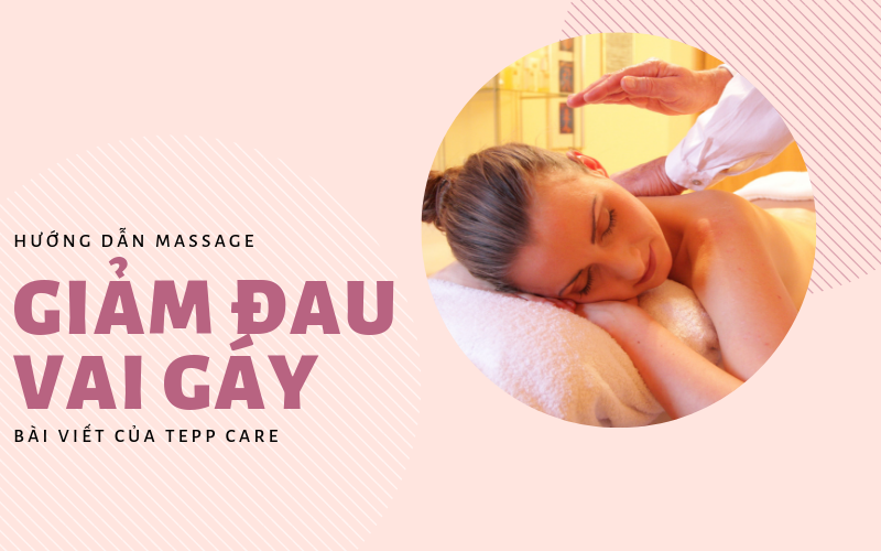Massage Giảm Đau Vai Gáy Cùng Tepp Care